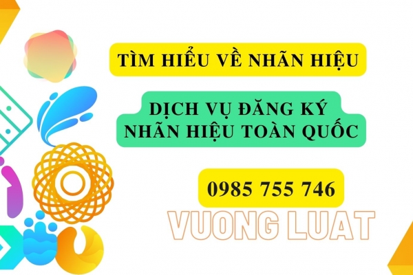TÌM HIỂU VỀ ĐĂNG KÝ BẢO HỘ NHÃN HIỆU - DỊCH VỤ ĐĂNG KÝ NHÃN HIỆU TOÀN QUỐC